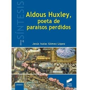 Aldous Huxley, poeta de paraísos perdidos: 4