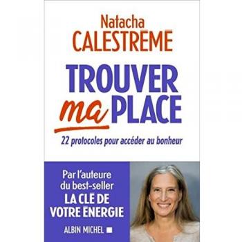 Trouver ma place - 22 protocoles pour accÃ©der au bonheur - BrochÃ©