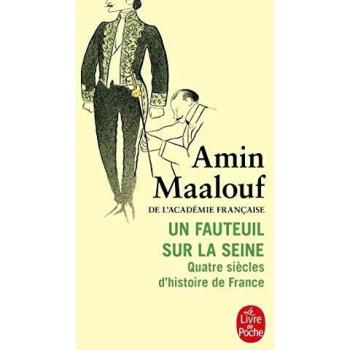 Un fauteuil sur la Seine: Quatre siècles d'histoire de France