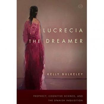Lucrecia the Dreamer: Prophecy, Cognitive Science, and the Spanish Inquisition