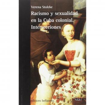 RACISMO Y SEXUALIDAD EN LA CUBA COLONIAL