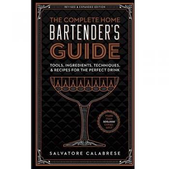 Ultimate Home Bartender's Handbook: Essential Tools, Glassware, Techniques, Ingredients & 800+ Perfect Cocktail Recipes