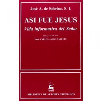 Así fue Jesús.: Vida informativa del Señor