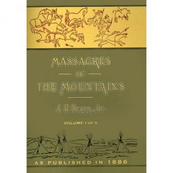 Masacres de las Montañas: Historia de las Guerras Indias del Lejano Oeste Volumen I - Edición en Tapa Blanda