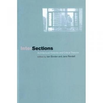 Intersections: Architectural Histories and Critical Theories