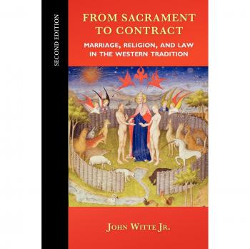From Sacrament to Contract: Marriage, Religion, and Law in the Western Tradition (Second Edition)