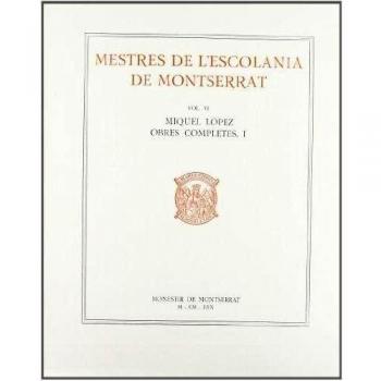 Mestres de l'Escolania de Montserrat, Volum VI. Miquel López, I