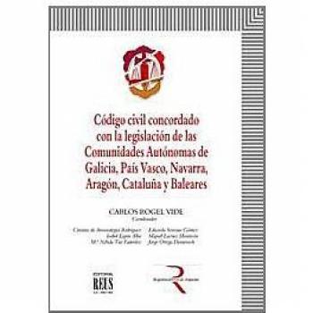 Código civil concordado con la legislación de las Comunidades Autónomas de Galicia, País Vasco, Navarra, Aragón, Cataluña y Baleares