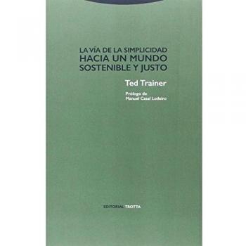 Via De la simplicidad: Hacia un mundo sostenible y justo - Trainer, Ted