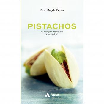 Pistachos: 49 ideas para descubrirlos y sentirse bien