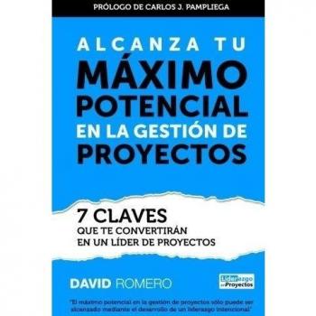 Alcanza Tu Maximo Potencial en la Gestion de Proyectos: 7 Claves que te Convertiran en un Lider de Proyectos