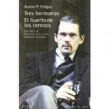 Tres hermanas / El huerto de los cerezos - Antón P. Chéjov