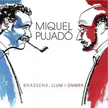 Miquel Pujado : Brassens, Llum I Ombra