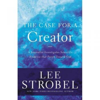 The Case for a Creator: A Journalist Investigates Scientific Evidence That Points Toward God