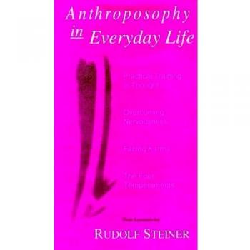 Anthroposophy in Everyday Life: Practical Training in Thought - Overcoming Nervousness - Facing Karma - The Four Temperaments