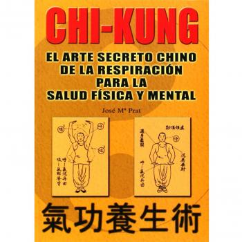 Chi kung : el arte secreto chino de la respiracion ...: el arte secreto chino de la respiración ...