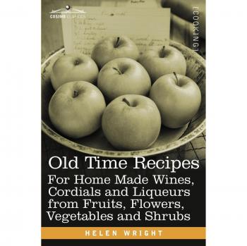 Recetas Tradicionales para Vinos, Licores y Aguardientes Caseros de Frutas, Flores, Verduras y Arbustos - Edición en Tapa Blanda