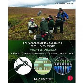 Producing Great Sound for Film and Video: Expert Tips from Preproduction to Final Mix