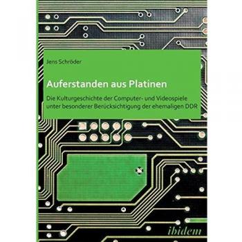Auferstanden de Placas: La Historia Cultural de los Videojuegos y Computadoras con Énfasis en la Ex-DDR - Libro en Formato Paperback