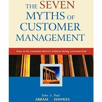 Hardback Book: The Seven Myths of Customer Management - A Guide to Being Customer-Driven Without Losing Control
