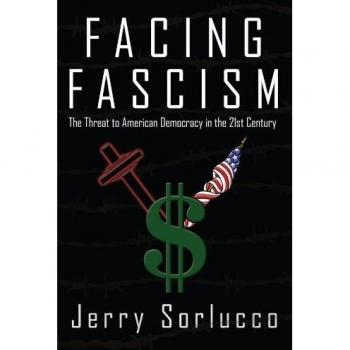 Facing Fascism: The Threat to American Democracy in the 21st Century (Paperback Edition) by Jerry Sorlucco