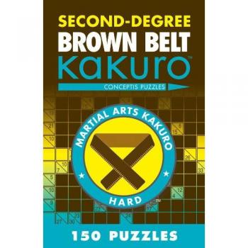Second-Degree Brown Belt Kakuro: Conceptis Puzzles