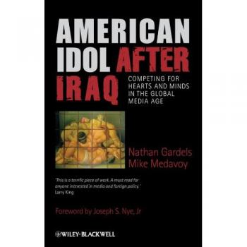 American Idol After Iraq: Competing for Hearts and Minds in Global Media - Blackwell Publishers Edition