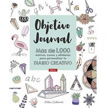 Objetivo Journal: Más de 1000 motivos, iconos y alfabetos para personalizar tu diario creativo