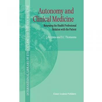 Autonomy and Clinical Medicine: Revitalizing Patient-Professional Relationships in Healthcare Ethics