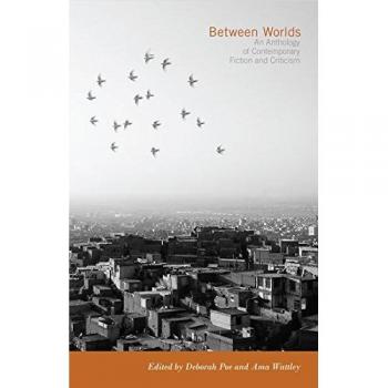 Between Worlds: Contemporary Fiction and Criticism Anthology (Paperback)