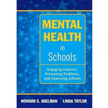 Mental Health in Schools: Engaging Learners, Preventing Problems, and Improving Schools