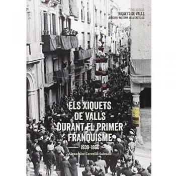 Els Xiquets De Valls I El Primer Franquisme: 1939 - 1960