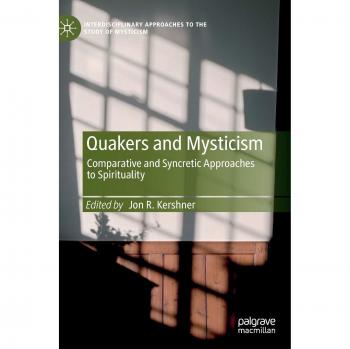 Quakers and Mysticism: Comparative and Syncretic Approaches to Spirituality
