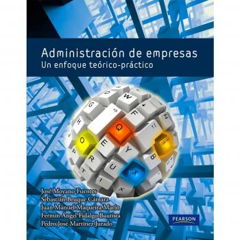 Administración de empresas: Un enfoque teórico práctico