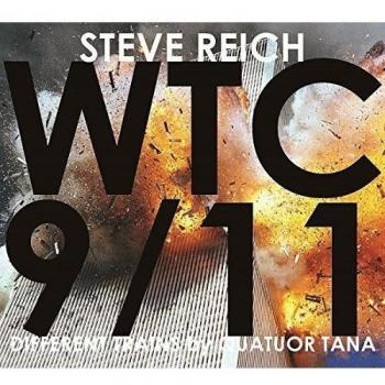 Reich : WTC 9/11 & Different Trains / Quatuor Tana