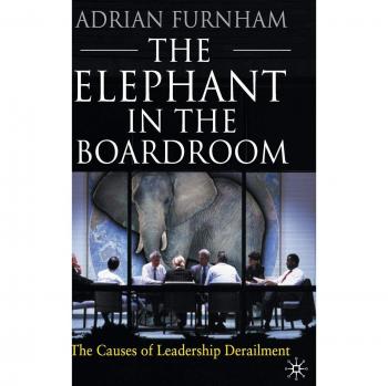 The Elephant in the Boardroom: The Causes of Leadership Derailment (Book) - Author: Edgar H. Schein, Format: Hardcover, Publisher: Palgrave Macmillan, Publication Year: 2017, ISBN: 978-