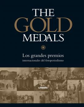 The Gold Medals: Los grandes premios intenacionales del fotoperiodísmo - Aa. Vv.