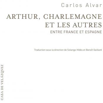 Arthur, Charlemagne Et Les Autres: Entre France et Espagne: 12