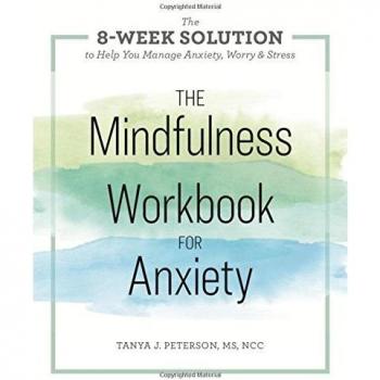 The Mindfulness Workbook for Anxiety: The 8-Week Solution to Help You Manage Anxiety, Worry & Stress