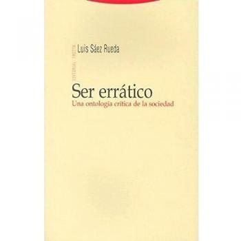 Ser Errático. Una Ontología Crítica De La Sociedad - Luis Saez Rueda