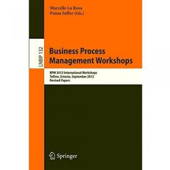 Business Process Management Workshops: BPM 2012 International Workshops, Tallinn, Estonia, September 3, 2012, Revised Papers: 132