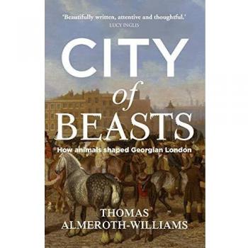 City of beasts: How animals shaped Georgian London