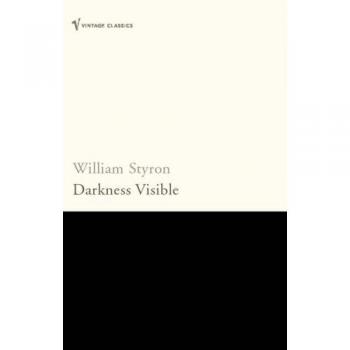 Oscuridad Visible: Una Memoria de Locura (Clásicos Vintage) por William Styron