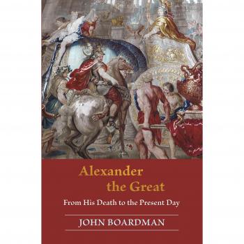Alexander the Great: From His Death to the Present Day