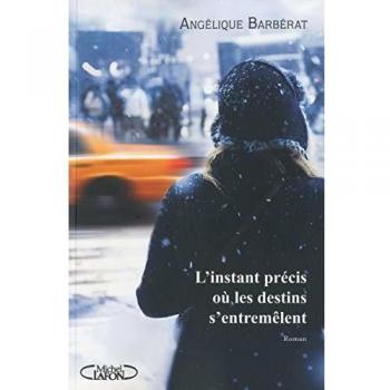 El instante preciso donde los destinos se entrelazan - Angélique Barbérat M. Lafon