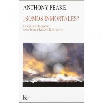 ¿Somos inmortales?: La visión de la ciencia sobre la vida después de la muerte: La Vision de La Ciencia Sobre La Vida Despues de La Muerte