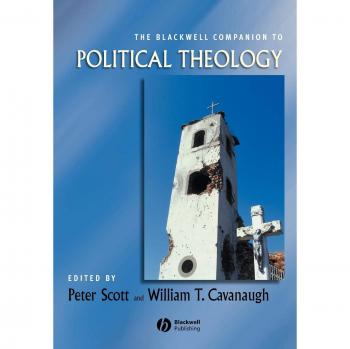 The Blackwell Companion to Political Theology: A Comprehensive Guide to Religion and Politics