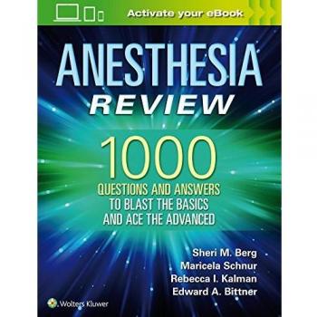 Anesthesia Review: 1000 Questions and Answers to Blast the BASICS and Ace the ADVANCED