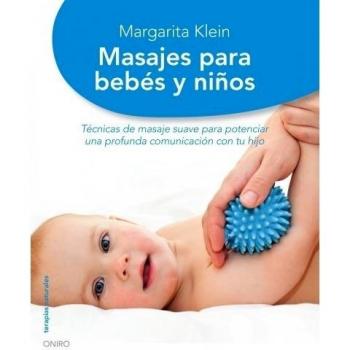 Masajes para bebés y niños: Técnicas de masaje suave para potenciar una profunda comunicación con tu hijo
