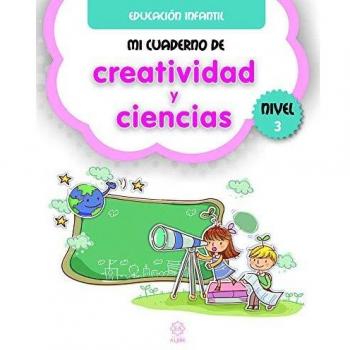 Mi Cuaderno 3 Creatividad y Ciencias Nivel 3 Educación Infantil